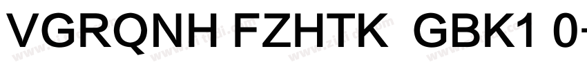VGRQNH FZHTK  GBK1 0字体转换